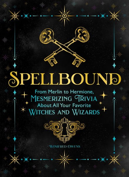 Spellbound : From Merlin to Hermione, Mesmerizing Trivia About All Your Favorite Witches and Wizards (Paperback)