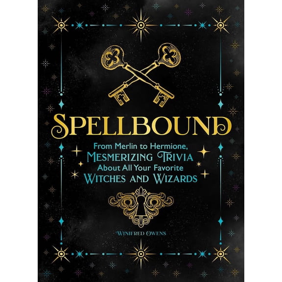 Spellbound: From Merlin to Hermione, Mesmerizing Trivia about All Your Favorite Witches and Wizards, (Paperback)