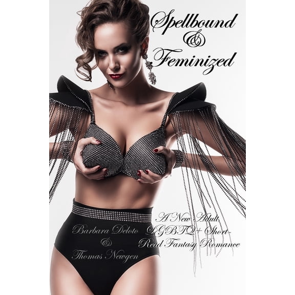 Spellbound & Feminized: A New Adult, LGBTQ+ Short-Read Fantasy Romance, (Paperback)