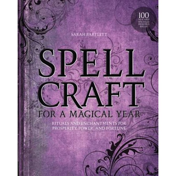 Pre-Owned Spellcraft for a Magical Year: Rituals and Enchantments for Prosperity, Power, and Fortune (Paperback) 1592336809 9781592336807