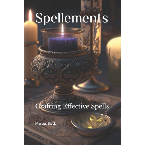 Spellements: Crafting Effective Spells, (Paperback)