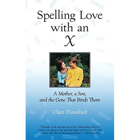 Pre-Owned Spelling Love with an X: A Mother, a Son, and the Gene That Binds Them (Paperback) 080707280X 9780807072806