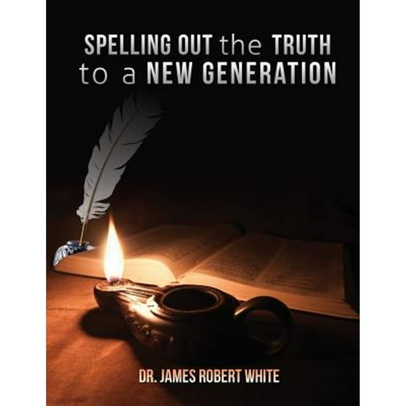 Pre-Owned Spelling Out the Truth to a New Generation (Paperback) by Dr. James Robert White