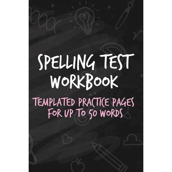 Spelling Test Workbook: Templated Practice Pages for Up to 50 Words, (Paperback)