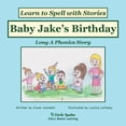 thumbnail image 1 of Spelling the Short and Long Vowel Sounds Baby Jake's Birthday: Decodable Sound Phonics Reader for Long A Word Families, Book 6, (Paperback), 1 of 1