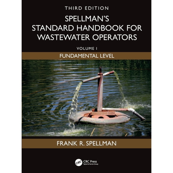 Spellman's Standard Handbook for Wastewater Operators: Volume I, Fundamental Level, Third Edition, (Paperback)