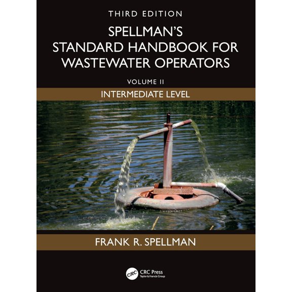 Spellman's Standard Handbook for Wastewater Operators: Volume II, Intermediate Level, Third Edition, (Paperback)