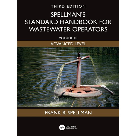 Spellman's Standard Handbook for Wastewater Operators: Volume III, Advanced Level, Third Edition, (Paperback)
