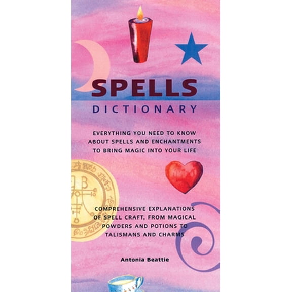 Pre-Owned Spells Dictionary: Everything You Need to Know About Spells and Enchantments to Bring Magic into Your Life (Hardcover) 1571459979 9781571459978