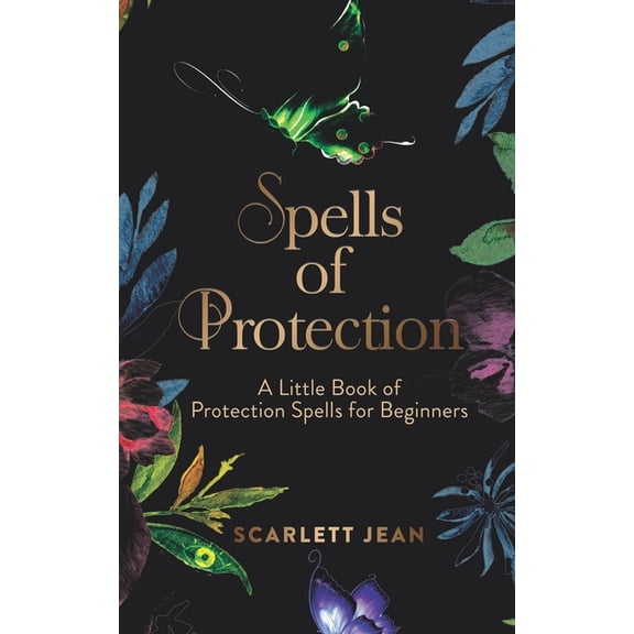 Spells of Protection: A Little Book of Protection Spells for Beginners (Paperback)