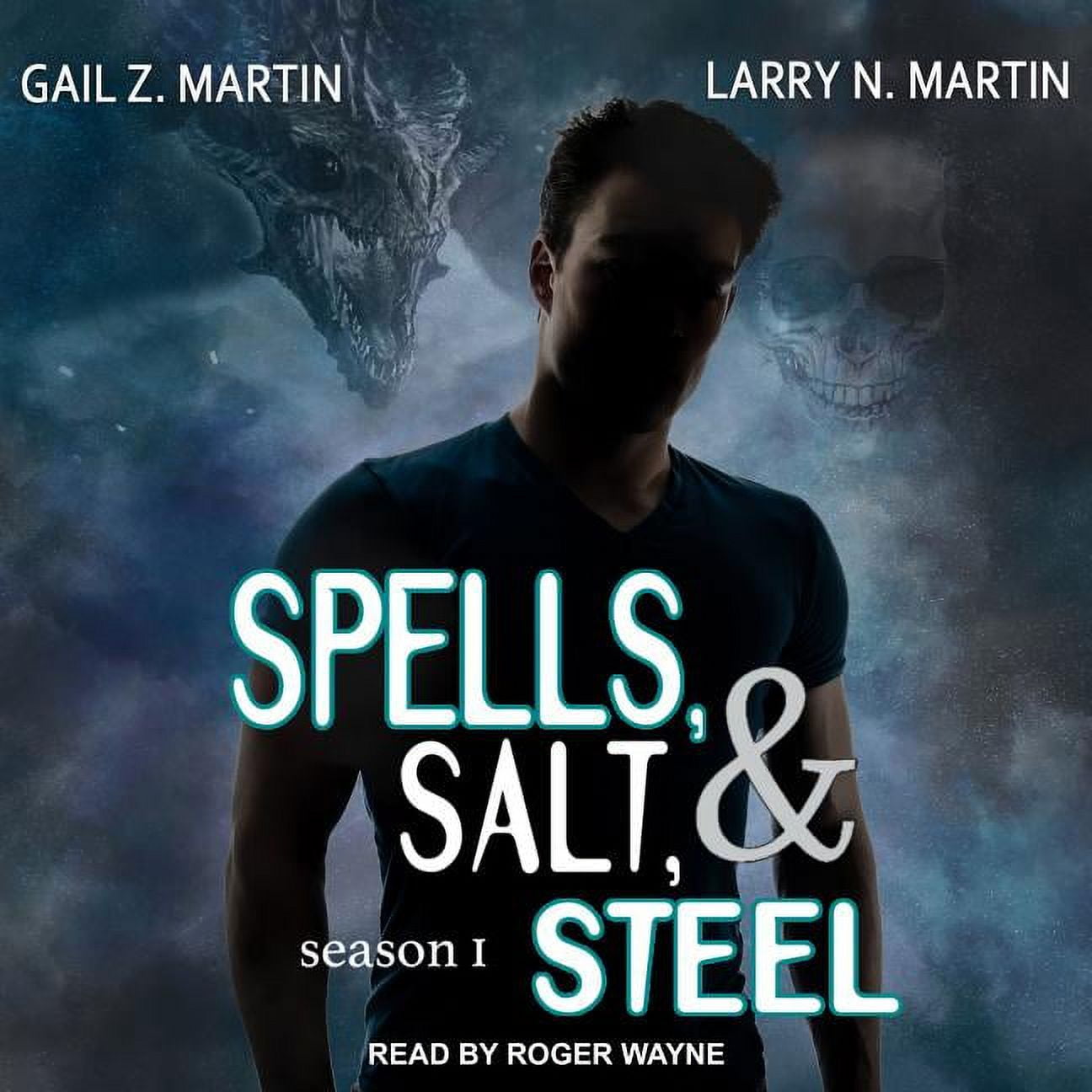 Spells, Salt, & Steel: Spells, Salt, & Steel: Season One (Audiobook)