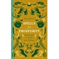 thumbnail image 1 of Spells for Prosperity: Enchantments for Wealth, Luck and Success, (Hardcover), 1 of 1