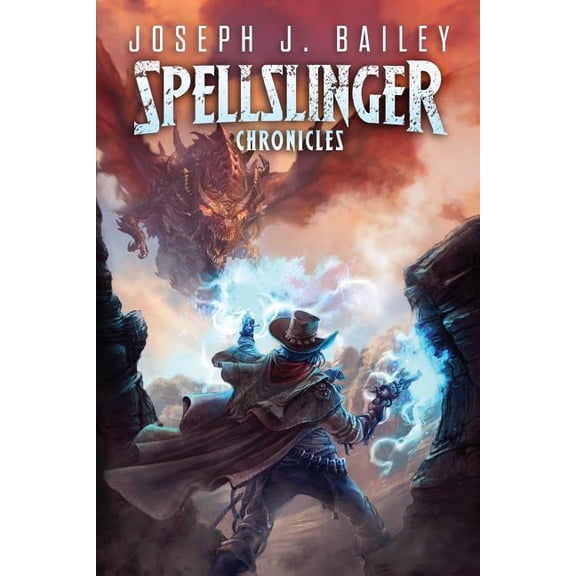 Spellslinger Chronicles The Spellslinger Chronicles: Legends of the Wild Weird West (Complete Trilogy), Book 4, (Paperback)