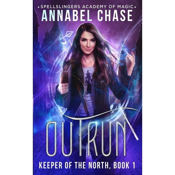Spellslingers Academy of Magic Outrun: Keeper of the North, Book 9, (Paperback)