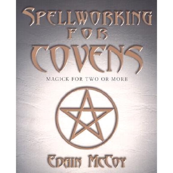 Pre-Owned Spellworking for Covens: Magick for Two or More (Paperback) 0738702617 9780738702612