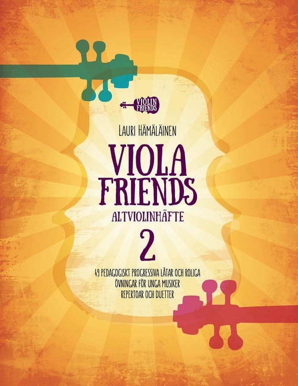 Spelskola För Altviolin: Viola Friends Altviolinhäfte 2: 49 Pedagogiskt Progressiva Låtar Och Roliga Övningar För Unga Musiker. Repertoar Och Duetter. (Paperback)