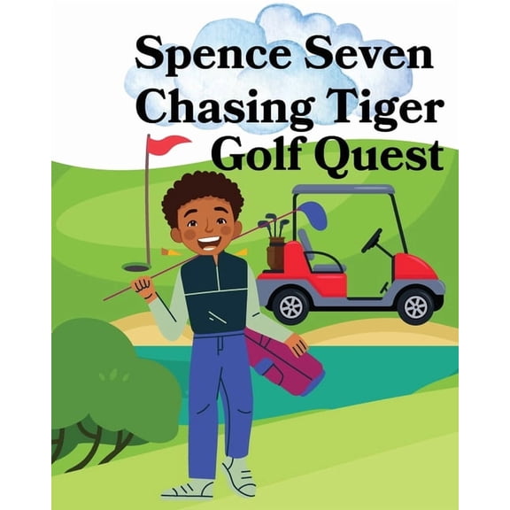 Spence Seven Chasing Tiger Golf Quest, (Paperback)