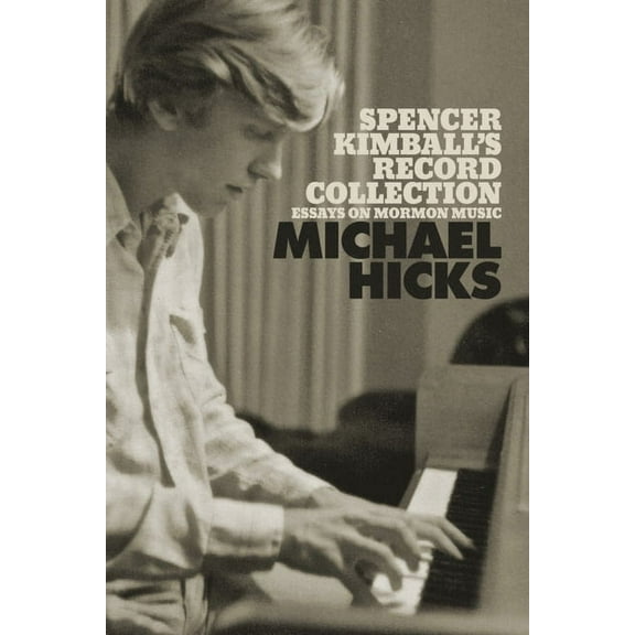 Spencer Kimball's Record Collection: Essays on Mormon Music (Paperback)
