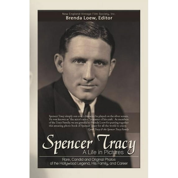 Spencer Tracy, a Life in Pictures : Rare, Candid, and Original Photos of the Hollywood Legend, His Family, and Career