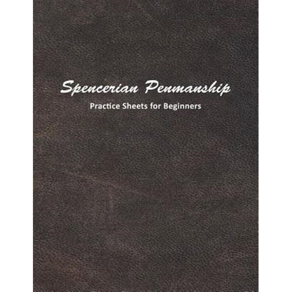 Spencerian Penmanship Practice Sheets for Beginners: Learn to Write an Elegant Script Style for (Paperback) by Mjsb Workbooks