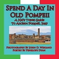 thumbnail image 1 of Pre-Owned Spend A Day In Old Pompeii, A Kid's Travel Guide To Ancient Pompeii, Italy (Paperback) 1935630016 9781935630012, 1 of 1