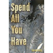 Spend All You Have Paperback