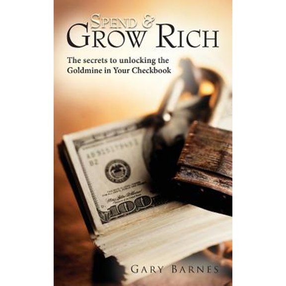 Pre-Owned Spend & Grow Rich (Paperback) 098376302X 9780983763024