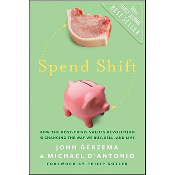 Pre-Owned Spend Shift : How the Post-Crisis Values Revolution Is Changing the Way We Buy, Sell, and Live (Hardcover) 9780470874431