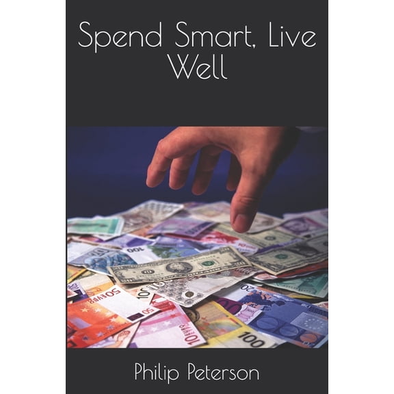 Spend Smart, Live Well, (Paperback)