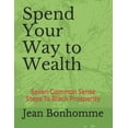 thumbnail image 1 of Spend Your Way to Wealth: Seven Common Sense Steps To Black Prosperity, (Paperback), 1 of 1