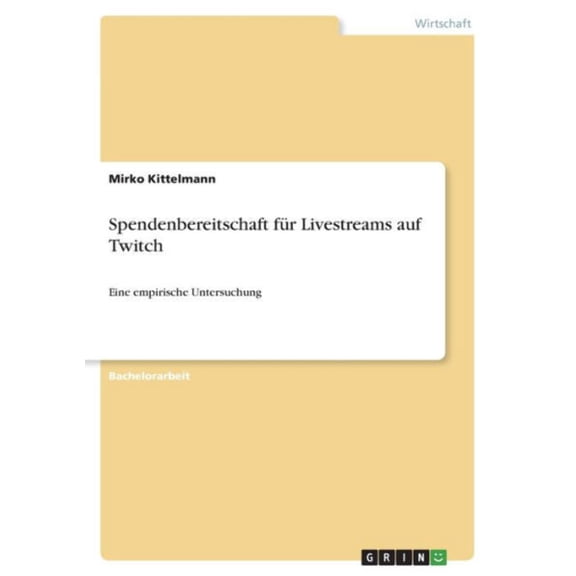Spendenbereitschaft Fr Livestreams Auf Twitch: Eine Empirische Untersuchung (German Edition)