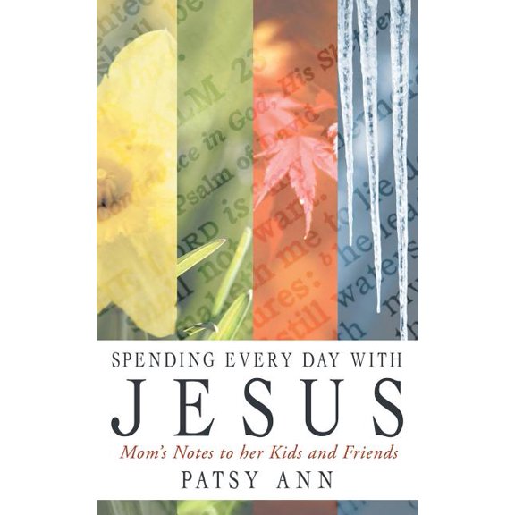 Spending Every Day with Jesus: Mom's Notes to Her Kids and Friends, (Paperback)
