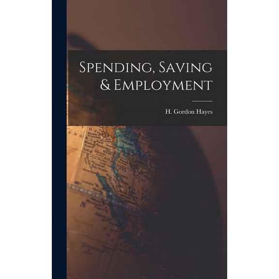 Spending, Saving & Employment, (Hardcover)