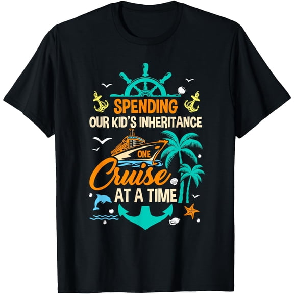 Spending The Kid's Inheritance One Cruise At A Time Funny T-Shirt mens t shirt，black，women，funny，misfits，men，journey，t-shirt