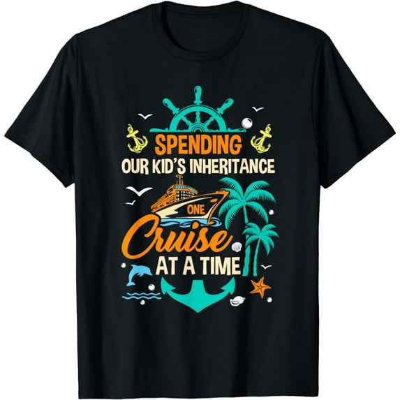 Spending The Kid's Inheritance One Cruise At A Time Funny T-Shirt