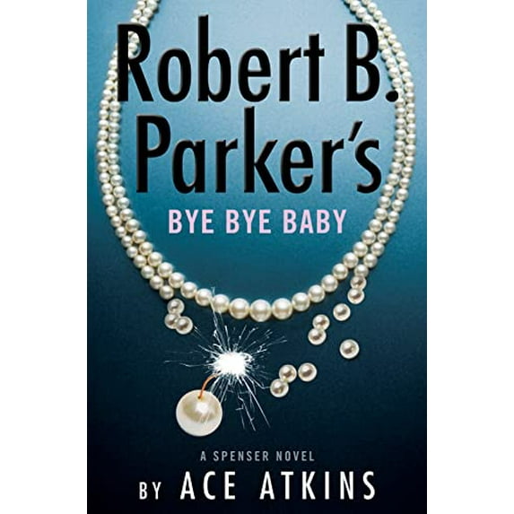 Pre-Owned Robert B. Parker's Bye Bye Baby (Hardcover) by Ace Atkins
