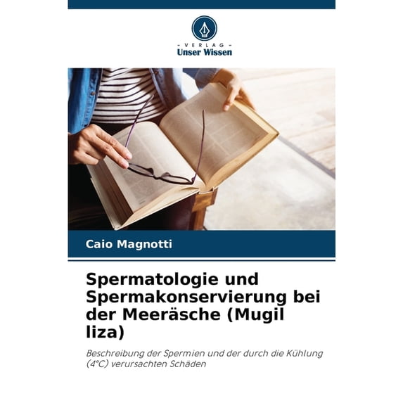 Spermatologie und Spermakonservierung bei der Meeräsche (Mugil liza), (Paperback)