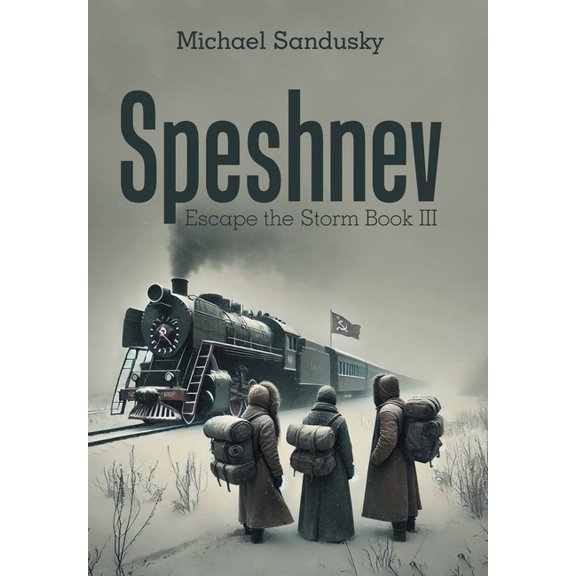 Speshnev: Escape the Storm Book III, (Hardcover)