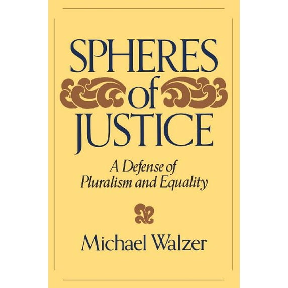 Pre-Owned Spheres of Justice: A Defense of Pluralism and Equality (Paperback) 0465081894 9780465081899