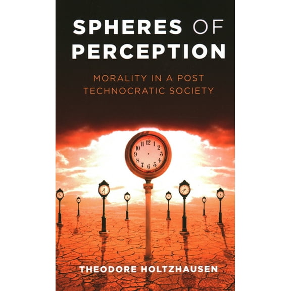 Spheres of Perception : Morality In A Post Technocratic Society (Paperback)