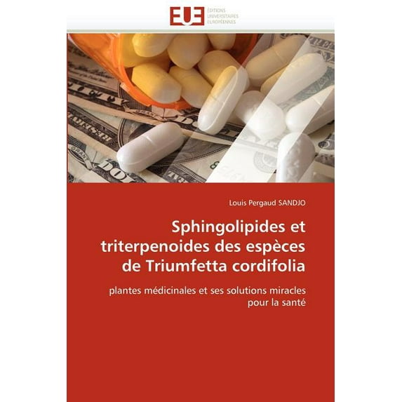 Omn.Univ.Europ.: Sphingolipides Et Triterpenoides Des Espèces de Triumfetta Cordifolia (Paperback)