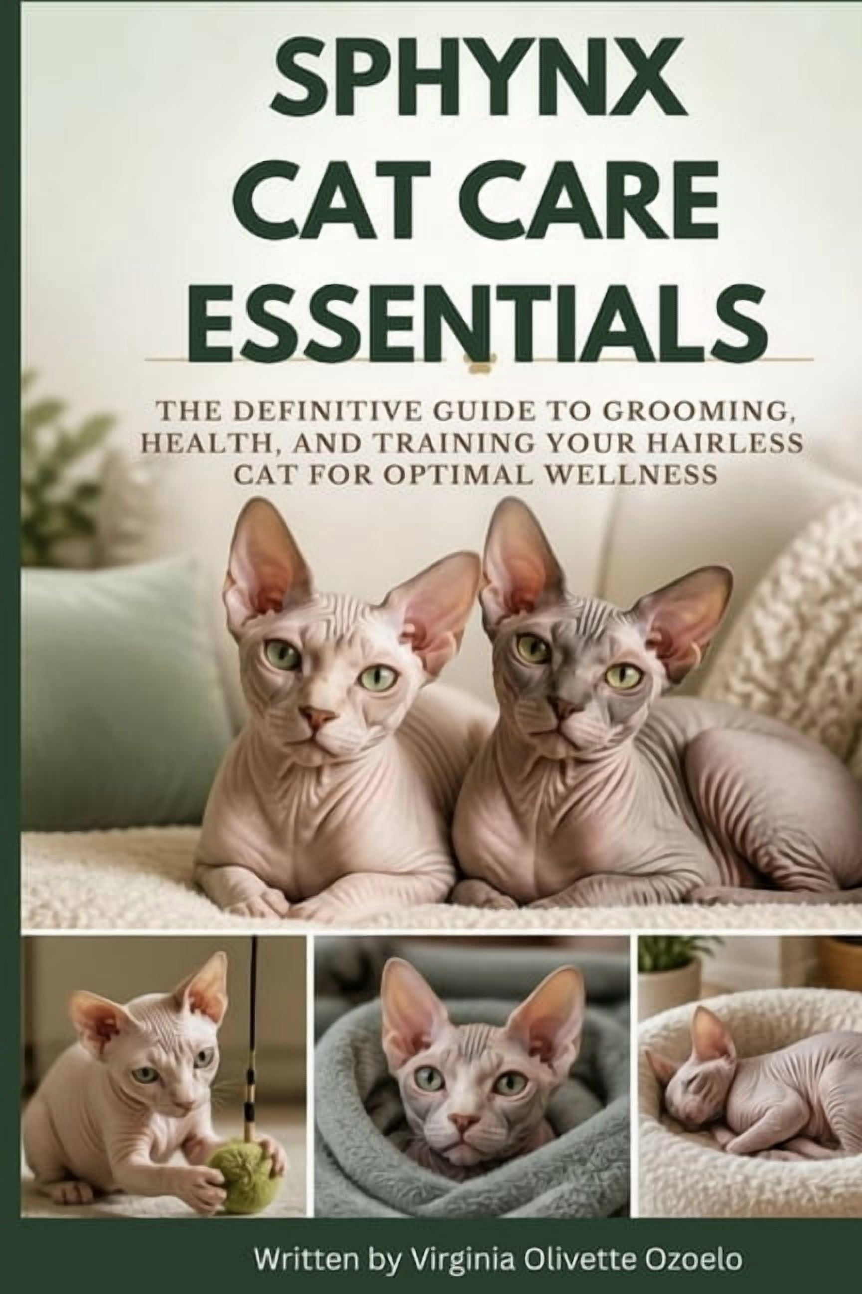 Sphynx Cat Care Essentials: The Definitive Guide to Grooming, Health, and Training Your Hairless Cat for Optimal Wellnes, (Paperback)
