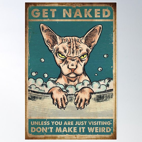 Sphynx Cat - Get Naked Unless You Are Jut Visiting Don'T Make It Weird Poster Wall Art, Modern Wall Decor For Living Room Bedroom, 12x18 UNFRAMED