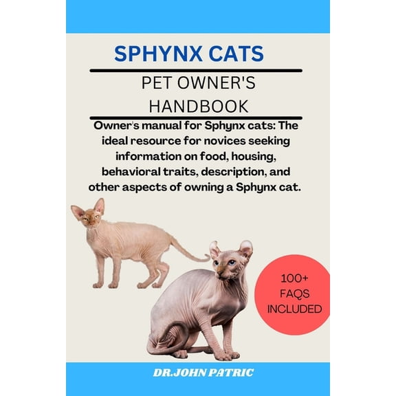 Sphynx Cats: Owner's manual for Sphynx cats: The ideal resource for novices seeking information on food, housing, behavi, (Paperback)