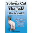 thumbnail image 1 of Sphynx Cats. Sphynx Cat Owners Manual. Sphynx Cats care, personality, grooming, health and feeding all included. The Bald & The Beautiful. (Paperback), 1 of 1