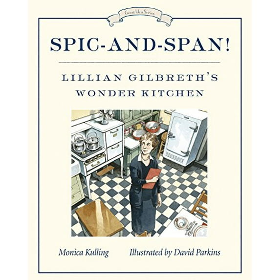 Pre-Owned Spic-And-Span!: Lillian Gilbreth's Wonder Kitchen (Paperback) 1101918438 9781101918432