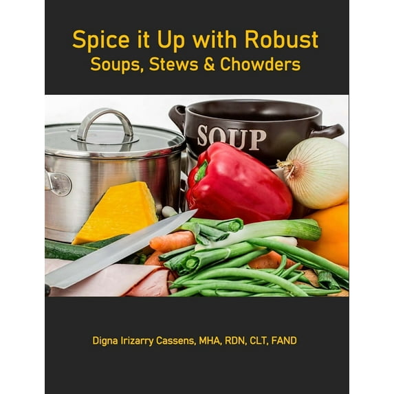 Spice It Up: Spice It Up With Robust Soups, Stews and Chowders (Paperback)
