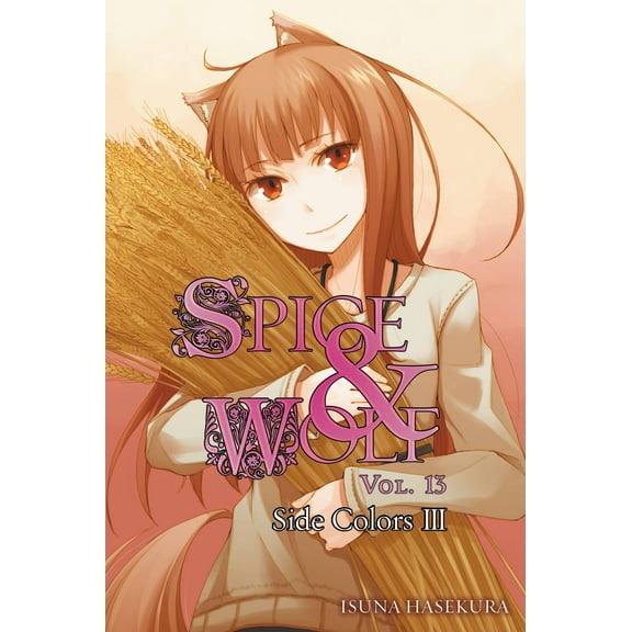Spice and Wolf: Spice and Wolf, Vol. 13 (light novel) : Side Colors III (Series #13) (Paperback)