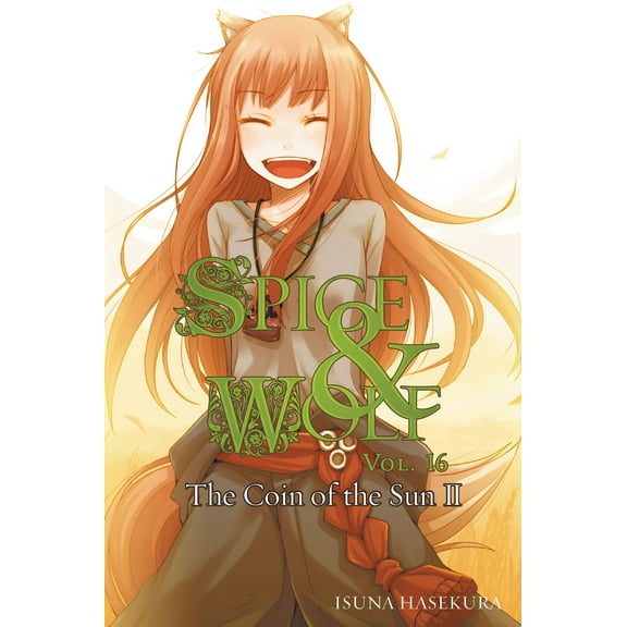 Spice and Wolf: Spice and Wolf, Vol. 16 (light novel) : The Coin of the Sun II (Series #16) (Paperback)