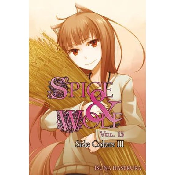 Pre-Owned Spice and Wolf, Vol. 13 (Light Novel): Side Colors III (Paperback) 0316336610 9780316336611